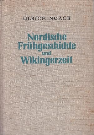 Nordische Frühgeschichte und Wikingerzeit / Ulrich Noack; Geschichte der Nordischen Völker, Bd. 1