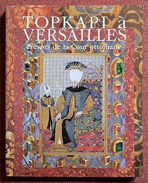 Seller image for TOPKAPI A VERSAILLES Trsors de la Cour ottomane. for sale by Librairie l'Art et l'Affiche