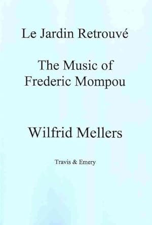 Seller image for Le Jardin Retrouve : The Music of Frederic Mompou 1893-1987 for sale by GreatBookPrices