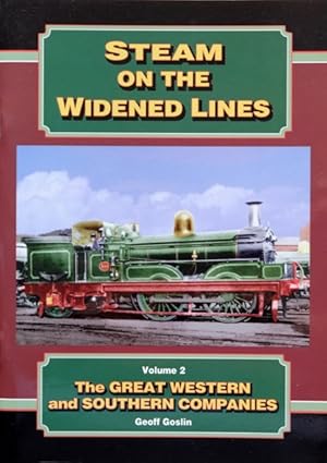 Steam on the Widened Lines Volume 2 : The Great Western and Southern Companies