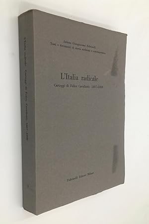 Imagen del vendedor de L'Italia radicale. CARTEGGI di Felice CAVALLOTTI 1867-1898. A cura di Liliana Dalle Nogare e Stefano Merli. a la venta por Libreria Le Colonne