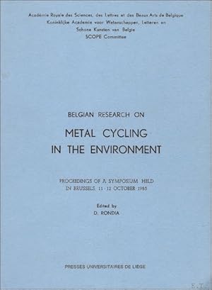 Seller image for Belgian research on metal cycling in the environment: D. Rondia (Ed.), Proceedings of a symposium held in Brussels, October 11?12, 1985, for sale by BOOKSELLER  -  ERIK TONEN  BOOKS