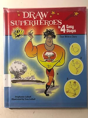 Seller image for Draw Superheroes in 4 Easy Steps: Then Write a Story (Drawing in 4 Easy Steps) for sale by WeSavings LLC