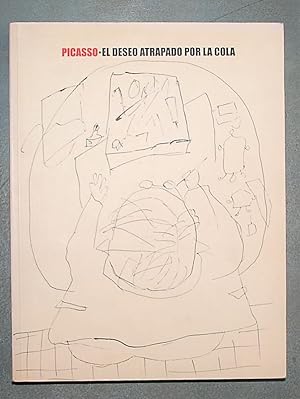 Picasso: El Deseo Atrapado Por La Cola. Textos De Juan Manuel Bonet, Mauricette Berne, Carlos Pér...