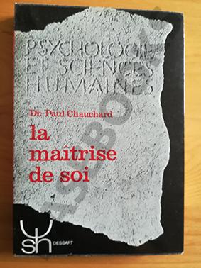 La Maîtrise de Soi. Psychophysiologie de la volonté