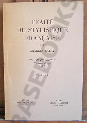 Traité de Stylistique Française. Volume I