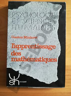 L'Apprentissage des Mathématiques. Essai de Psycho-Pedagogie