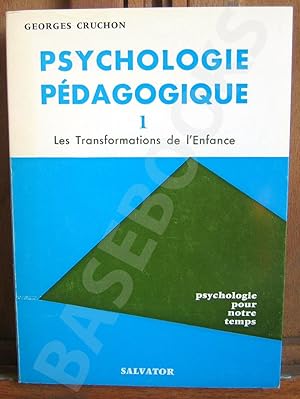 Psychologie Pédagogique, volume 1 : Les Transformations de l'Enfance