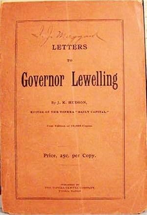 Letters / To / Governor Lewelling / Containing Also / A Brief History Of The Legislative Session ...