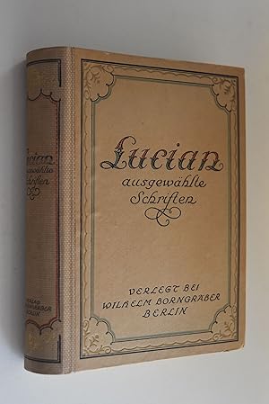 Ausgewählte Schriften: 2 Bde in 1 Bd. Lucian. Hrsg. von Frh. v. Grotthuß