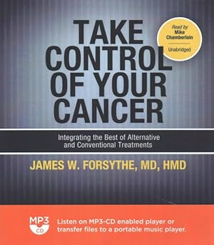 Bild des Verkufers fr Take Control of Your Cancer : Integrating the Best of Alternative and Conventional Treatments zum Verkauf von GreatBookPrices