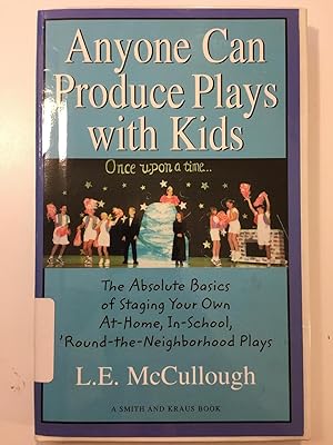 Seller image for Anyone Can Produce Plays With Kids: The Absolute Basics of Staging Your Own At-Home, In-School, Round-The-Neighborhood Plays (Young Actors Series) for sale by WeSavings LLC