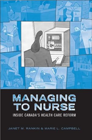 Seller image for Managing to Nurse : Inside Canada's Health Care Reform for sale by GreatBookPrices