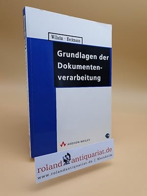 Seller image for Grundlagen der Dokumentenverarbeitung / Reinhard Wilhelm ; Reinhold Heckmann for sale by Roland Antiquariat UG haftungsbeschrnkt