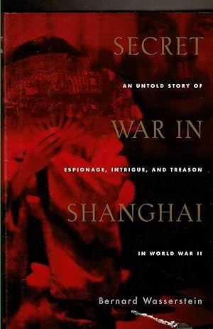 Seller image for SECRET WAR IN SHANGHAI. An Untold Story of Espionage, Intrigue, and Treason in World War II. for sale by Circle City Books