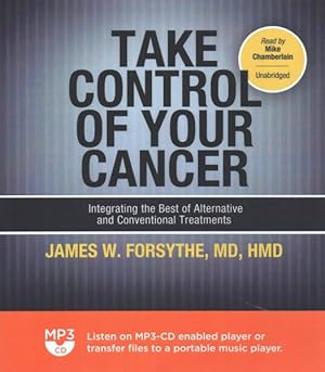 Seller image for Take Control of Your Cancer : Integrating the Best of Alternative and Conventional Treatments for sale by GreatBookPrices