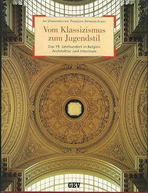 Bild des Verkufers fr Vom Klassizismus zum Jugendstil. Das 19. Jahrhundert in Belgien - Architektur und Interieurs. Photogr. von Christine Bastin und Jacques Evrard. zum Verkauf von Antiquariat-Plate