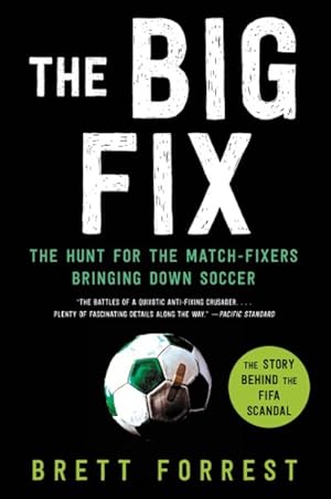 Seller image for Big Fix : The Hunt for the Match-Fixers Bringing Down Soccer for sale by GreatBookPrices