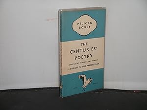 The Centuries' Poetry Compiled by Denys Kilham Roberts 5 : Bridges to the Present Day