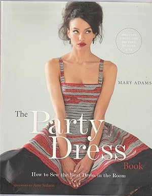 Seller image for THE PARTY DRESS BOOK. How to Sew the Best Dress in the Room for sale by BOOK NOW