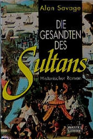 Seller image for Die Gesandten des Sultans (Allgemeine Reihe. Bastei Lbbe Taschenbcher) for sale by Versandantiquariat Felix Mcke