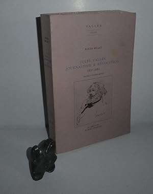 Seller image for Jules Valls, journalisme et rvolution. 1857 - 1885, nouvelle dition revue for sale by Mesnard - Comptoir du Livre Ancien