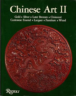 Imagen del vendedor de Chinese Art II: Gold, Silver, Later Bronzes, Cloisonn, Cantonese Enamel, Laquer, Furniture, Wood a la venta por Newbury Books