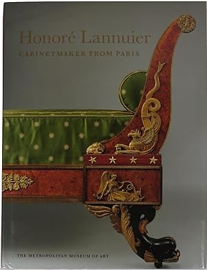 Honoré Lannuier Cabinetmaker from Paris: The Life and Work of a French Ébéniste in Federal New York