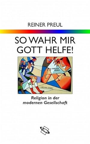 Seller image for So wahr mir Gott helfe! Religion in der modernen Gesellschaft for sale by Versandantiquariat Felix Mcke