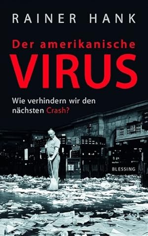 Bild des Verkufers fr Der amerikanische Virus. Wie verhindern wir den nchsten Crash? zum Verkauf von Versandantiquariat Felix Mcke