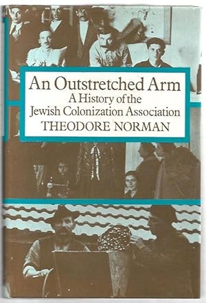 Immagine del venditore per An Outstretched Arm A History of the Jewish Colonization Association. venduto da City Basement Books