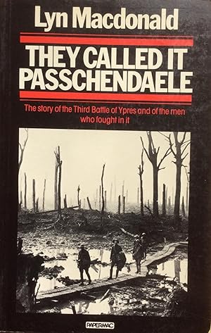 Imagen del vendedor de They Called It Passchendaele: The Story of the Third Battle of Ypres and of the Men Who Fought in It a la venta por Artful Dodger Books