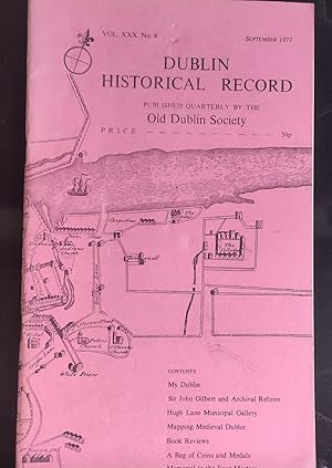 Seller image for Dublin Historical Record September 1977 Vol. XXX No.4 / Moira Lysaght "My Dublin" / Greagoir O Duill "Sir John Gilbert and Archival Reform" / Viola Barrow "Hugh Lane Municipal Gallery of Modern Art" / Mapping Medieval Dublin / A E J Went "A Bag of Coins and Medals" for sale by Shore Books