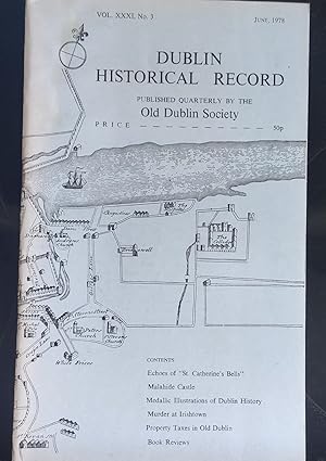 Seller image for Dublin Historical Record June 1978 Vol. XXXI No.3 / T Dawson "Some Echoes of 'St Catherine's Bells'" / Michael J Tutty "Malahide Castle" / Arthur E J Went "Medallic Illustrations of Dublin History" / Kevin P O'Rorke "Murder at Irishtown" / F J Holden "Property Taxes in Old Dublin" for sale by Shore Books