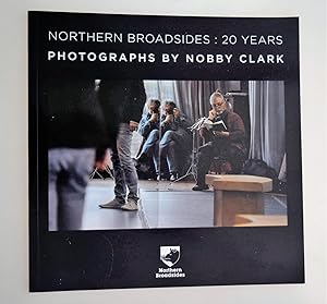 Northern Broadsides : 20 years : photographs by Nobby Clark.