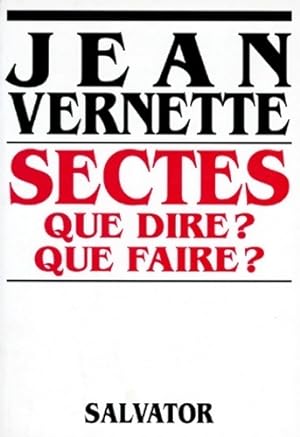 Sectes que dire   Que faire   - Jean Vernette