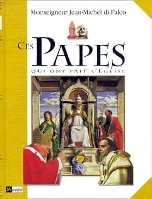 Image du vendeur pour Ces papes qui ont fait l'?glise - Monseigneur J. -M Di Falco mis en vente par Book Hmisphres