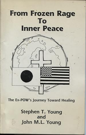 Seller image for FROM FROZEN RAGE TO INNER PEACE : THE EX-POW'S JOURNEY TOWARD HEALING for sale by Dromanabooks