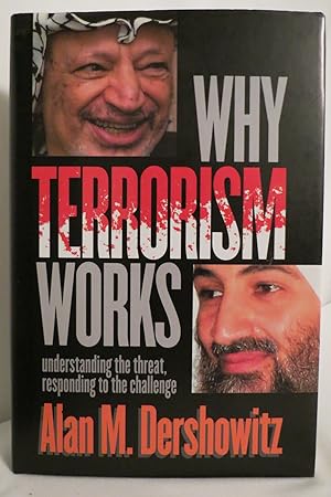 Seller image for WHY TERRORISM WORKS Understanding the Threat Responding to the Challenge (DJ protected by a clear, acid-free mylar cover) for sale by Sage Rare & Collectible Books, IOBA