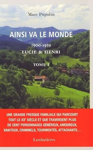 Seller image for Ainsi va le monde Tome I : Lucie et Henri (1900-1939) - Marc Pupulin for sale by Book Hmisphres
