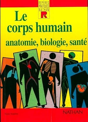 Le corps humain. Anatomie, biologie, santé - Bruno Anselme