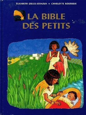 Bild des Verkufers fr La bible des petits - Elisabeth Gilles-Sebaoun zum Verkauf von Book Hmisphres