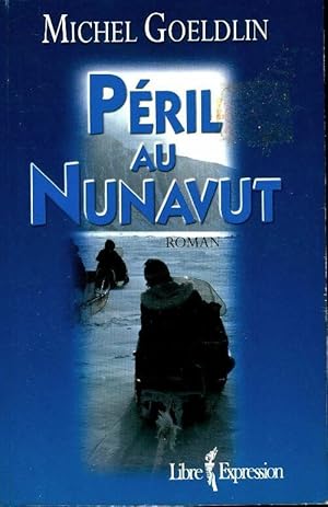 Image du vendeur pour P?ril au Nunavut - Michel Goeldlin mis en vente par Book Hmisphres