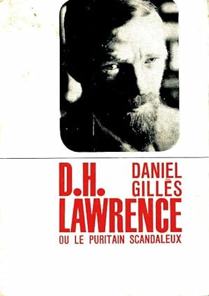 D.H Lawrence ou le puritain scandaleux - Daniel Gilles