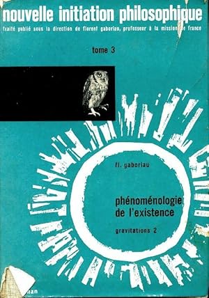 Imagen del vendedor de Nouvelle initiation philosophique Tome III : Ph?nom?nologie de l'existence - Florent Gaboriau a la venta por Book Hmisphres