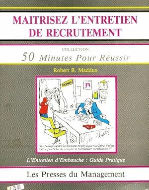 Imagen del vendedor de Ma?trisez l'entretien de recrutement. Guide pratique ?tape par ?tape - R.-B. Maddux a la venta por Book Hmisphres