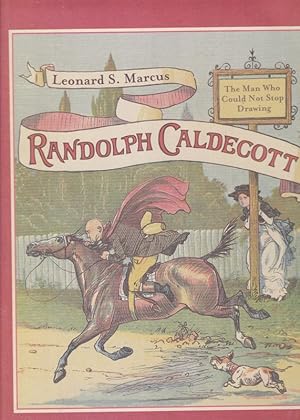 RANDOLPH CALDECOTT. The Man Who Could Not Stop Drawing