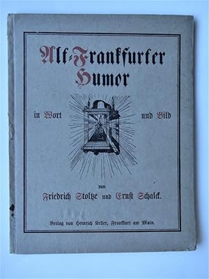 Alt-Frankfurter Humor in Wort und Bild von Friedrich Stoltze und Ernst Schalck. Ausgewählt von Ju...