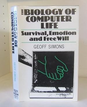 The Biology of Computer Life. Survival, Emotion and Free Will