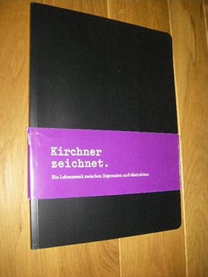 Kirchner zeichnet. Ein Lebenswerk zwischen Expression und Abstraktion